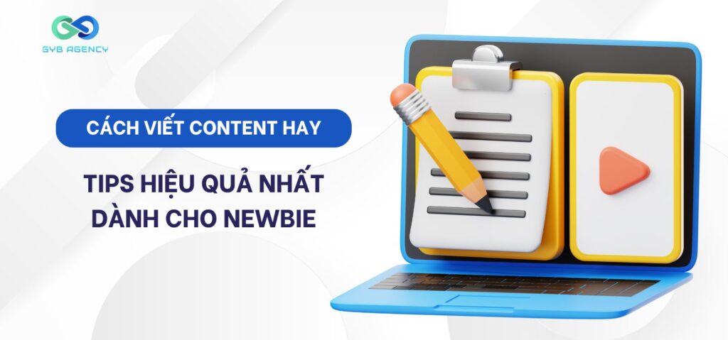 Cách viết content hay cho newbie: 12 TIPs hiệu quả nhất