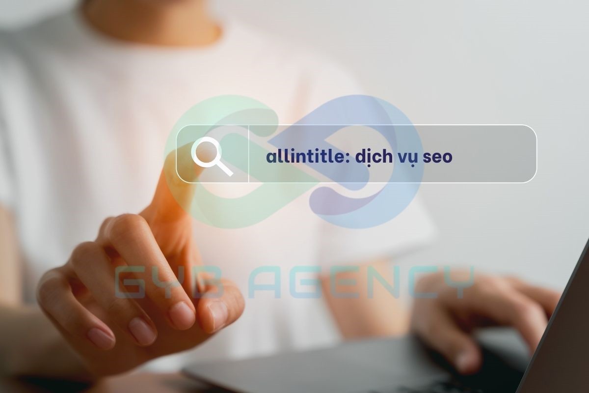 Allintitle đóng vai trò như thế nào trong SEO?