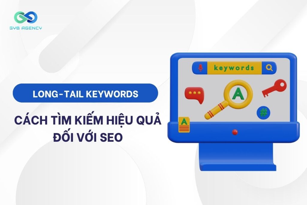 Long-Tail Keywords: Tiết lộ 16 cách tìm kiếm hiệu quả đối với SEO