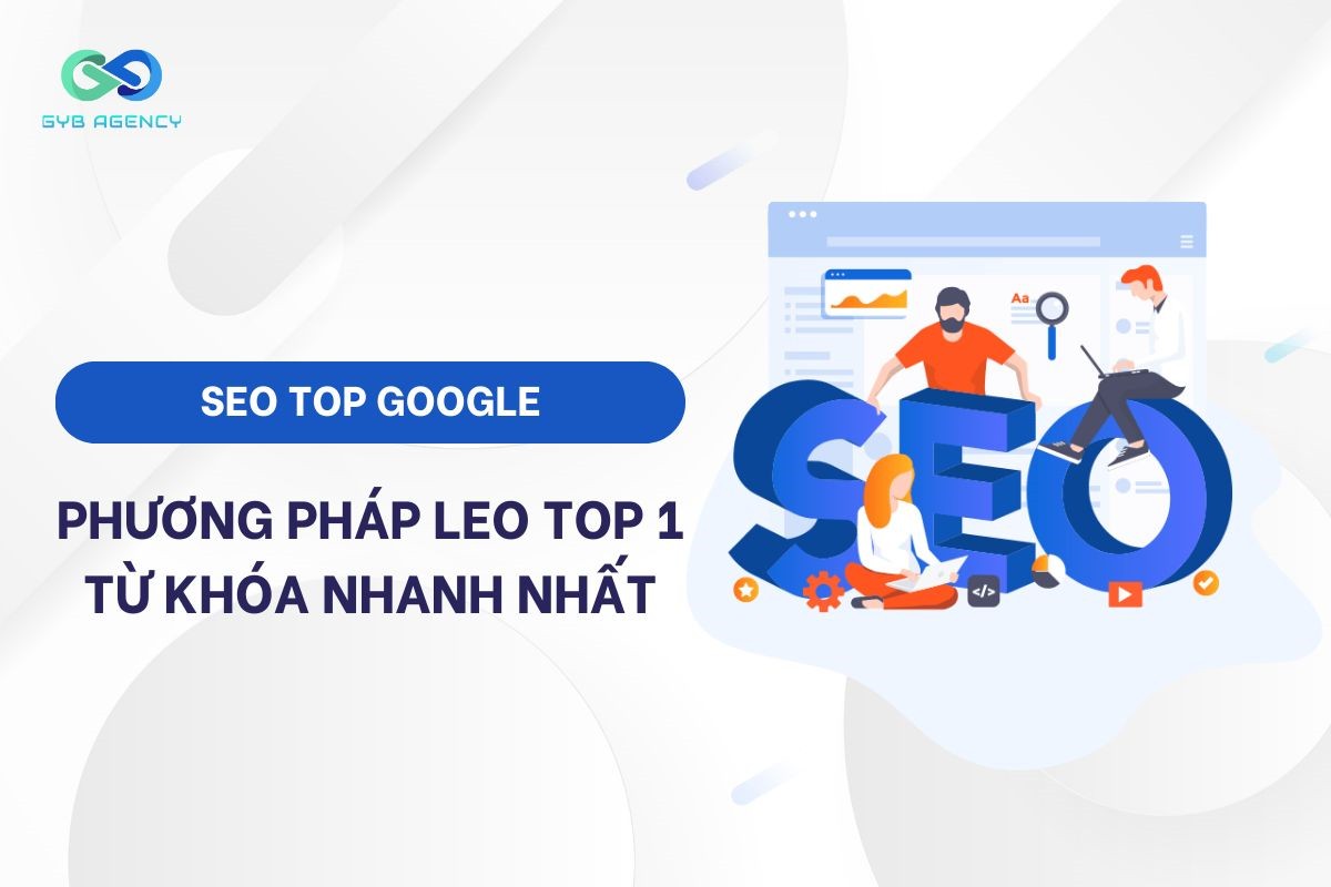 SEO Top Google: Phương pháp leo top 1 từ khóa nhanh nhất