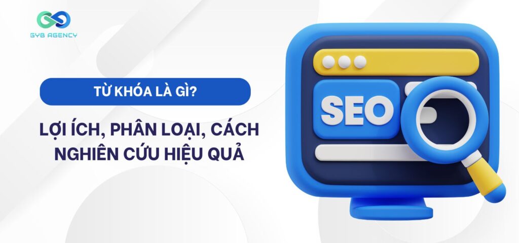 Từ khóa là gì? Tìm hiểu vai trò và các loại từ khóa trong SEO