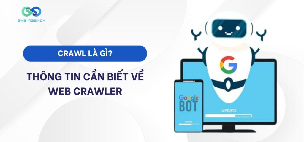 Crawl là gì? Thông tin cần biết về Web Crawler
