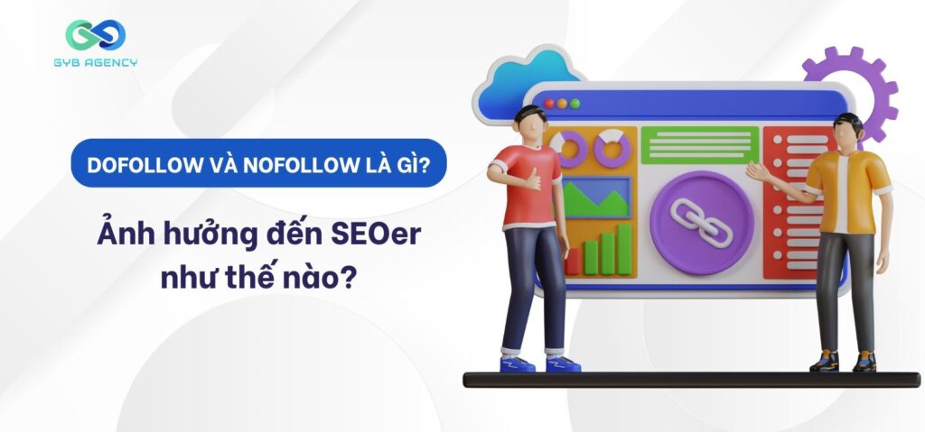 Dofollow và Nofollow là gì? Ảnh hưởng đến SEOer như thế nào?