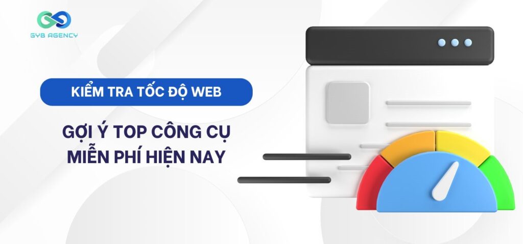 Gợi ý top 15+ công cụ kiểm tra tốc độ web miễn phí hiện nay