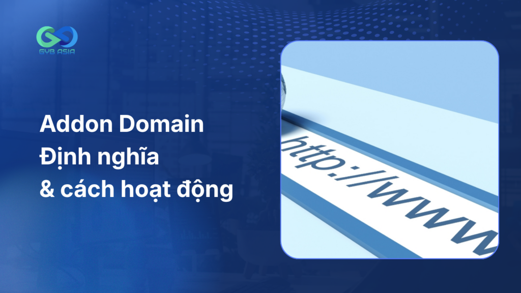 Addon Domain là gì? Cách thêm Addon Domain trên cPanel