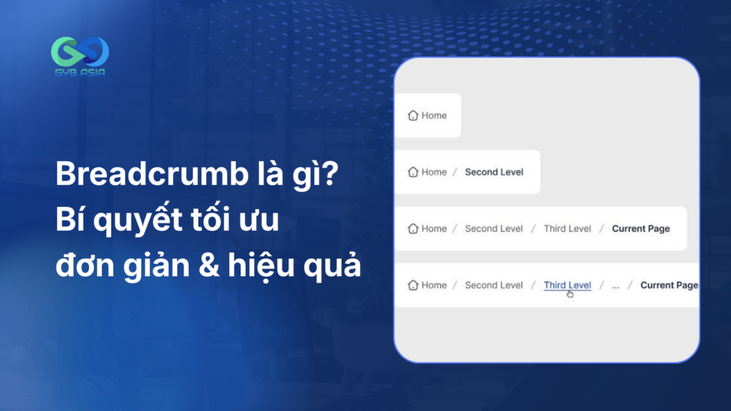 Breadcrumb là gì? Bí quyết tối ưu Breadcrumb hiệu quả