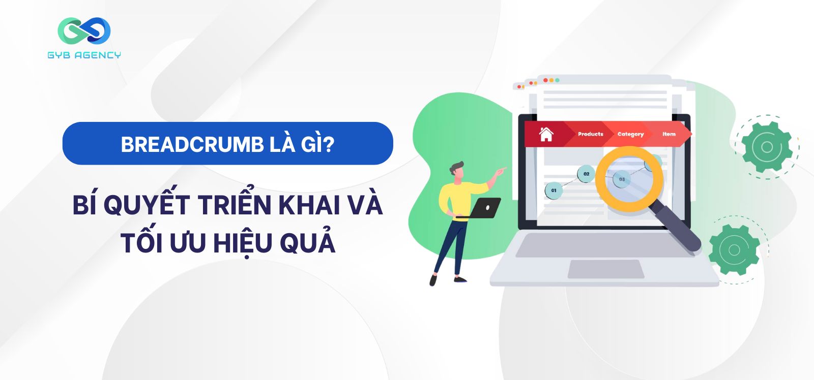 Breadcrumb là gì? Bí quyết tối ưu Breadcrumb hiệu quả
